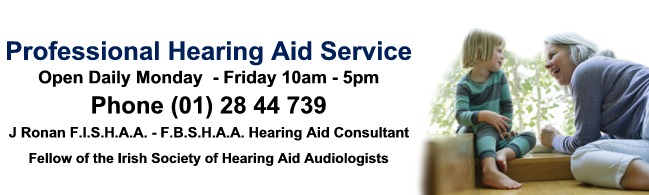 Professional Hearing Aid Service,  Phone (01) 28 44 739, J Ronan F.I.S.H.A.A. - F.B.S.H.A.A. Hearing Aid Consultant, Fellow of the Irish Society of Hearing Aid Audiologists, Digital Specialists Open Daily